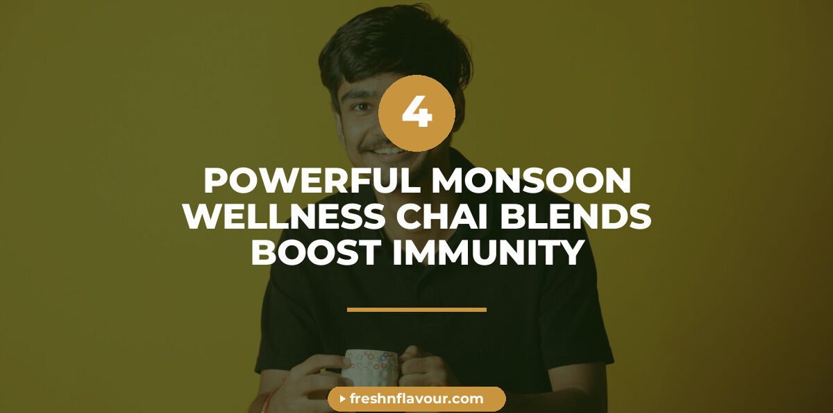 monsoon wellness chai - 4 Powerful Monsoon Wellness Chai Blends That Boost Your Immunity