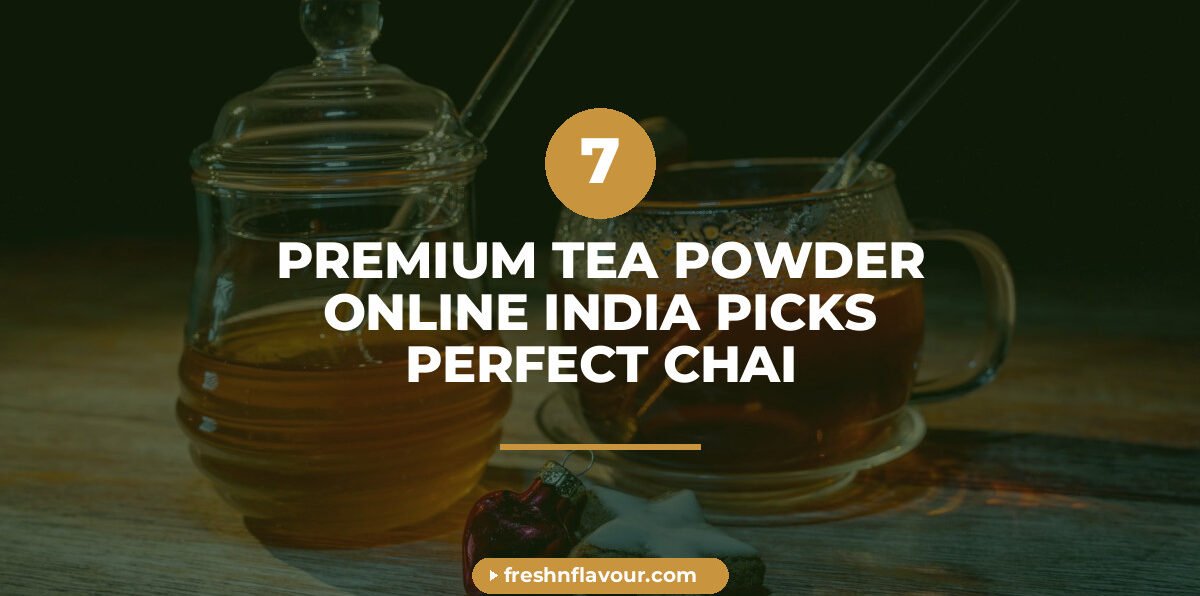 tea powder - 7 Premium Tea Powder Online India Picks for Perfect Chai