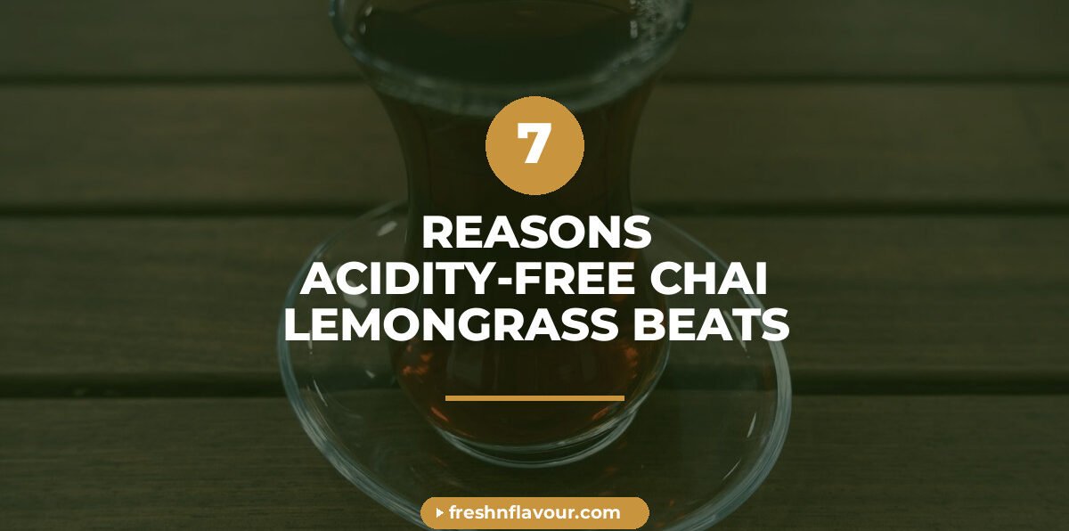 chai patti without acidity — Fresh n Flavour lemongrass cardamom mint blend