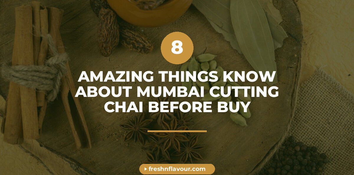mumbai cutting chai - 8 Amazing Things to Know About Mumbai Cutting Chai Before You Buy