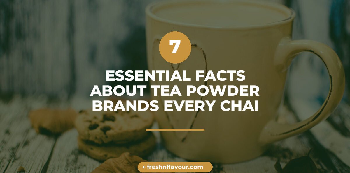 tea powder brands - 7 Essential Facts About Tea Powder Brands Every Chai Lover Should Know