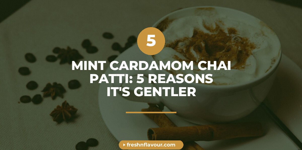 Cup of mint and cardamom chai patti with fresh mint leaves and cardamom pods